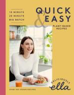 Deliciously Ella Making Plant-Based Quick and Easy: 10-Minute Recipes, 20-Minute Recipes, Big Batch Cooking di Ella Mills edito da QUERCUS PUB INC