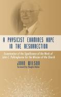 A Physicist Examines Hope in the Resurrection di John Wilson edito da Wipf and Stock