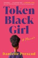 Token Black Girl: A Memoir di Danielle Prescod edito da LITTLE A