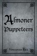 Almoner Puppeteers di Vincenzo Rea edito da AuthorHouse UK