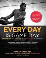 Every Day Is Game Day: The Proven System of Elite Performance to Win All Day, Every Day di Mark Verstegen, Pete Williams edito da AVERY PUB GROUP
