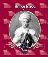 Betsy Ross di Christy Devillier edito da Buddy Books