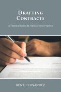 Drafting Contracts - A Practical Guide to Transactional Practice di Ben L. Fernandez edito da Vandeplas Publishing