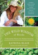 The Wild Wisdom of Weeds di Katrina Blair edito da Chelsea Green Publishing Co