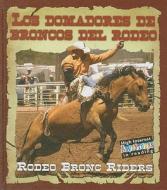 Los Domadores de Broncos del Rodeo/Rodeo Bronc Riders di Lynn M. Stone edito da Rourke Publishing (FL)