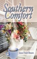 Southern Comfort di Joyce Finch Brown edito da America Star Books