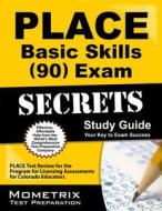 Place Basic Skills (90) Exam Secrets Study Guide: Place Test Review for the Program for Licensing Assessments for Colorado Educators di Place Exam Secrets Test Prep Team edito da Mometrix Media LLC