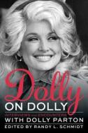Dolly on Dolly di Randy L. Schmidt edito da Chicago Review Press