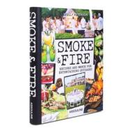 Smoke and Fire: Recipes and Menues for Entertaining Outdoors di Holly Peterson edito da Assouline