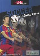 Soccer and Its Greatest Players edito da Rosen Education Service