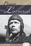 Charles Lindbergh: Groundbreaking Aviator: Groundbreaking Aviator di Rebecca Rowell edito da ESSENTIAL LIB