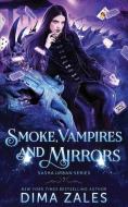 Smoke, Vampires, and Mirrors (Sasha Urban Series - 7) di Dima Zales, Anna Zaires edito da LIGHTNING SOURCE INC