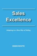 Sales Excellence di Eden White edito da Business Expert Press
