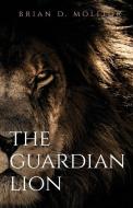 The Guardian Lion di Brian D. Molitor edito da TRILOGY CHRISTIAN PUB