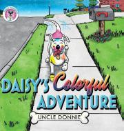 Daisy's Colorful Adventure di Uncle Donnie edito da Palmetto Publishing Group