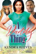 A Daddy Thing di Kendra edito da URBAN BOOKS