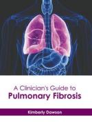 A Clinician's Guide to Pulmonary Fibrosis edito da HAYLE MEDICAL