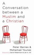 A Conversation between a Muslim and a Christian di Peter Barnes, Mohamad Younes edito da Wipf and Stock