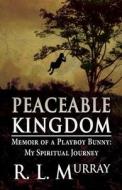 Peaceable Kingdom di R L Murray edito da America Star Books