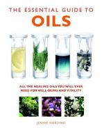 The Essential Guide to Oils di Jennie Harding edito da Watkins Media