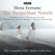 The Neapolitan Novels: My Brilliant Friend, The Story Of A New Name, Those Who Leave And Those Who Stay & The Story Of The Lost Child di Elena Ferrante edito da Bbc Worldwide Ltd
