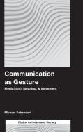 Communication as Gesture di Michael Schandorf edito da Emerald Publishing Limited