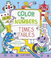 Color by Numbers: Times Tables di Claire Stamper edito da ARCTURUS PUB