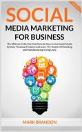 SOCIAL MEDIA MARKETING FOR BUSINESS   "The Ultimate Guide that will Reveal to You How to Build a Successful Personal Social Media Manager Brand and Us di Mark Brandon edito da Charlie Creative Lab