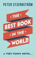 The Best Book in the World di Peter Stjernstrom edito da Hesperus Press Ltd