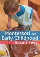 Montessori and Early Childhood di Susan Feez edito da SAGE Publications Ltd