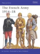 The French Army, 1914-18 di Ian Sumner, Ian Summer edito da Bloomsbury Publishing PLC