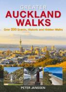 Greater Auckland Walks di Peter Janssen edito da Upstart Press Ltd