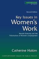 Key Issues in Women's Work di Catherine Hakim edito da Routledge-Cavendish