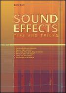 Sound Effects Tips And Tricks di Eddie Bazil edito da Pc Publishing