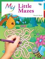 My Little Mazes Puzzle Book di Mickey Macintyre edito da Bell & Mackenzie Publishing