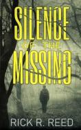 Silence of the Missing: A gripping psychological crime thriller novel di Rick R. Reed edito da LIGHTNING SOURCE INC