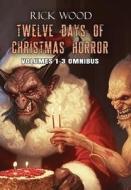 Twelve Days of Christmas Horror Omnibus di Rick Wood edito da THIS DAY IN MUSIC BOOKS