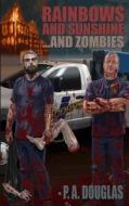 Rainbows and Sunshine... and Zombies di P. a. Douglas edito da Severed Press