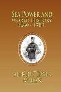 Sea Power and World History di Alfred Thayer Mahan edito da Fireship Press