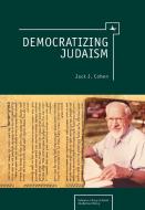 Democratizing Judaism di Jack Cohen edito da Academic Studies Press