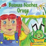 Buenas Noches Oruga: Un cuento para la relajación que ayuda a los niños a controlar la ira y el estrés para que se quede di Lori Lite edito da STRESS FREE KIDS