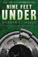 Nine Feet Under: Book Three in the Caching Out Series di Morgan C. Talbot edito da Red Adept Publishing