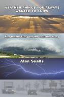 Weather Things you Always Wanted to Know di Alan Sealls edito da Intellect Publishing, LLC