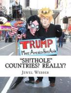 Sh!thole Countries? Really?: We March! di Jewel Webber edito da Createspace Independent Publishing Platform