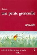 Il Etait Une Petite Grenouille Activity Book (Level 2) di Girardet edito da DISTRIBOOKS INTL INC