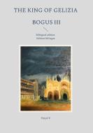 The King of Gelizia Bogus III di Fayçal K edito da Books on Demand