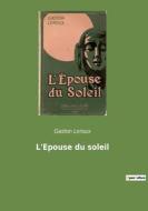 L'Epouse du soleil di Gaston Leroux edito da Culturea