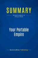 Summary: Your Portable Empire di Businessnews Publishing edito da Business Book Summaries