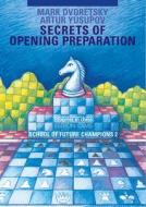 Secrets Of Opening Preparation di Mark Dvoretsky, Artur Yusupov edito da Edition Olms