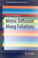 Metric Diffusion Along Foliations di Szymon M. Walczak edito da Springer International Publishing Ag